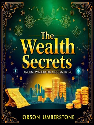 cover image of The Wealth Secrets of Ancient Wisdom for Modern Living